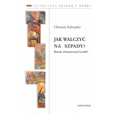 Jak walczyć na szpady? Metoda ,,Fantastycznej Czwórki,,. Clement Schrepfer